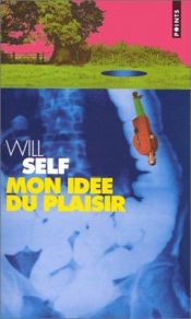 book cover of My Idea of Fun: A Cautionary Tale by Will Self