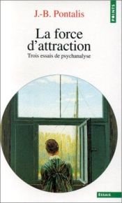 book cover of La force d'attraction by Jean-Bertrand Pontalis