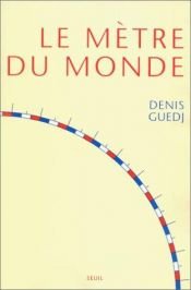 book cover of Le Mètre du monde by Denis Guedj