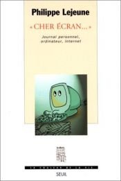 book cover of "Cher écran-- ": Journal personnel, ordinateur, Internet (La couleur de la vie) by Philippe Lejeune