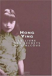 book cover of Le Livre des secrets de l'alcôve by Hong Ying