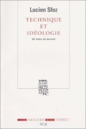 book cover of Technique et idéologie : Un enjeu de pouvoir by Lucien Sfez