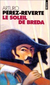 book cover of Les Aventures du capitaine Alatriste, tome 3 : Le Soleil de Breda by Arturo Pérez-Reverte