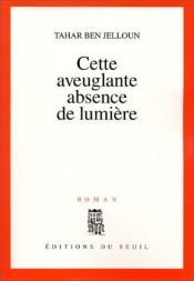 book cover of Cette aveuglante absence de lumiere by Tahar Ben Jelloun