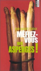 book cover of Méfiez-vous des asperges ! by Jean-Jacques Reboux