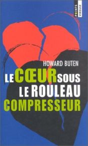 book cover of Le Coeur Sous Le Rouleau Compresseur by Howard Buten