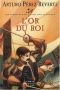 Les aventures du capitaine Alatriste, Tome 4 : L'Or du roi