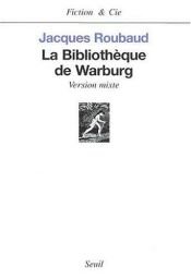 book cover of La Bibliothèque de Warburg : Version mixte by Jacques Roubaud