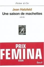 book cover of Une saison de machettes récits by Jean Hatzfeld