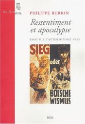 book cover of Ressentiment et Apocalypse : Essai sur l'antisémitisme nazi by Philippe Burrin