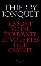 book cover of Ils sont votre épouvante et vous êtes leur crainte by Thierry Jonquet
