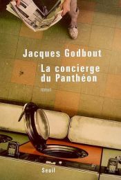 book cover of La Concierge du Panthéon by Jacques Godbout