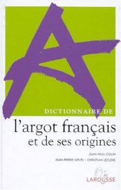 book cover of Dictionnaire de l'argot français et de ses origines by Jean-Paul Colin