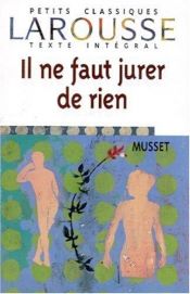 book cover of Il ne faut jurer de rien by Alfred de Musset
