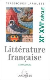 book cover of Anthologie : Littérature du XIe - XVIe siècle by Robert Horville