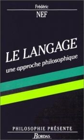 book cover of Le langage: Une approche philosophique (Philosophie presente) by Frédéric Nef