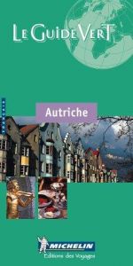 book cover of Michelin Le Guide Vert Autriche (Michelin Green Guides (Foreign Language)) by Michelin Travel Publications