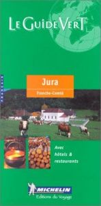 book cover of Le guide vert : Franche-Comté, Jura by Michelin Travel Publications