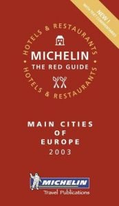 book cover of Michelin Red Hotel and Restaurant GUide to European Main Cities 2003 Edition by Michelin Travel Publications