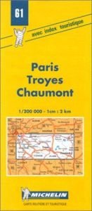 book cover of Carte routière : Paris - Troyes - Chaumont, 61, 1 by Michelin Travel Publications