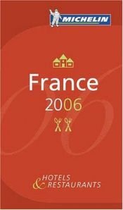 book cover of Michelin Red Guide 2006 France: Hotels & Restaurants (Michelin Red Guides) by Michelin Travel Publications