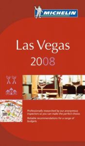 book cover of Michelin Las Vegas 2008 (Michelin Guide Las Vegas) by Michelin Travel Publications