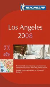 book cover of Michelin 2008 Los Angeles (Michelin Guide Los Angeles) by Michelin Travel Publications