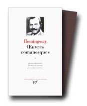 book cover of Hemingway : Oeuvres romanesques, tome 1 by เออร์เนสต์ เฮมมิงเวย์