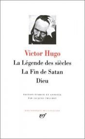 book cover of La légende des siècles. La fin de Satan. Dieu by Viktoras Hugo