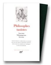 book cover of Philosophes taoïstes : Lao-tseu, Tchouang-tseu, Lie-tseu ; avant-propos, préface et bibliographie par Etiemble ; te by Laotse