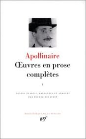book cover of Apollinaire : Oeuvres en prose, tome 1 by گیوم آپولینر