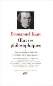 book cover of Œuvres Philosophiques, tome 1: Des premiers Écrits à la « Critique de la raison pure » by イマヌエル・カント