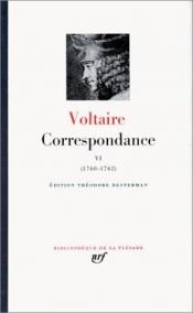 book cover of Voltaire : Correspondance, tome 6, Octobre 1760 - Décembre 1762 by Volteras