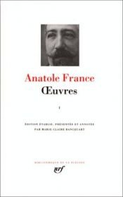 book cover of Anatole France : Oeuvres, tome 1 by Anatole France