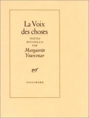 book cover of La Voix des choses by Маргьорит Юрсенар