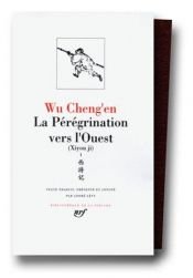 book cover of Wu Cheng'en : La Pérégrination vers l'Ouest, tome 1, livres I à X by Wu Cheng'en