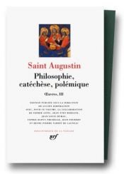 book cover of Oeuvres, Philosophie, catéchèse, polémique by St. Augustine