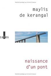 book cover of Naissance d'un pont - PRIX MEDICIS 2010 (French Edition) by Maylis de Kérangal