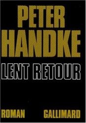 book cover of Lent retour by Peter Handke