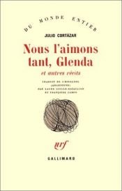 book cover of Nous l'aimons tant, Glenda et autres récits by Julio Cortazar