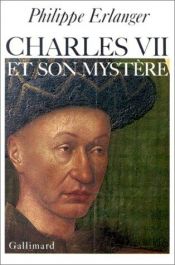 book cover of Charles VII et son mystère by Philippe Erlanger