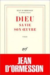 book cover of Dieu sa vie, son oeuvre by Jean d'Ormesson