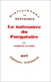 book cover of Bibliothèque des histoires - La naissance du Purgatoire by Jacques Le Goff