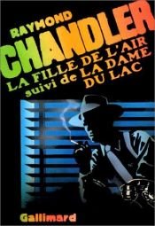 book cover of La Fille de l'air suivi de "La Dame du lac" by Рејмонд Чандлер