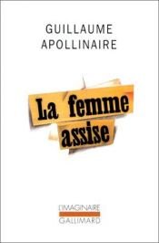 book cover of La femme assise (chronique de France et d'Amérique) by கியோம் அப்போலினேர்
