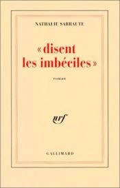 book cover of Disent les imbéciles by Nathalie Sarraute