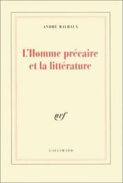 book cover of L'Homme Précaire et la Littérature by Андре Мальро
