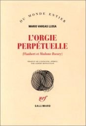 book cover of L'orgie perpétuelle (Flaubert et Madame Bovary) by Mario Vargas Llosa