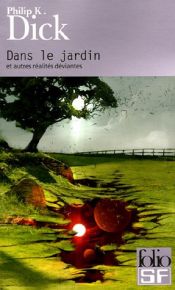 book cover of Dans le jardin secret : Et autres réalités déviantes by Филип К. Дик