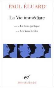 book cover of La Vie immédiate suivi de La Rose publique et de Les Yeux fertiles by Paul Eluard